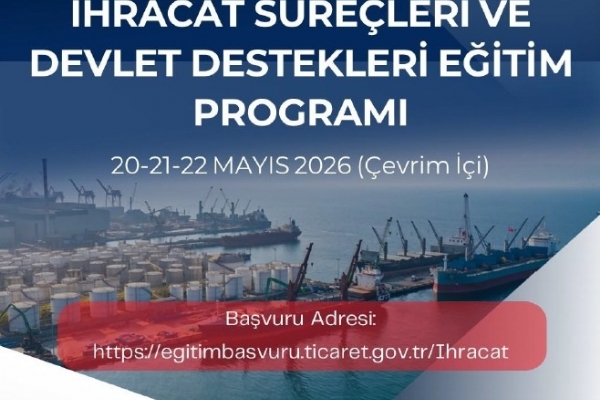 Ticaret Bakanl��� �hracat S�re�leri ve Devlet Destekleri E�itimi Ger�ekle�ti