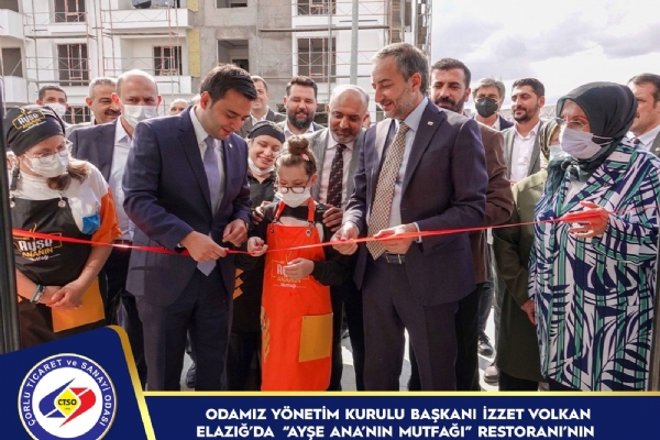 Odamız Yönetim Kurulu Başkanı İzzet Volkan Elazığ İlinde "Ayşe Ana´nın Mutfağı" Restoranı´nın Açılış Törenine Katıldı