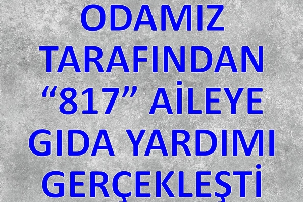 Odamızdan Tarafından “817” Aileye Gıda Yardımı