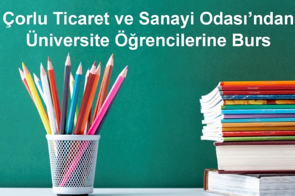 Çorlu Ticaret ve Sanayi Odası’ndan Üniversite Öğrencilerine Burs