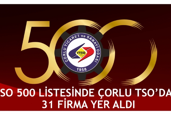 İSO 500 Listesinde Çorlu TSO´dan 31 Firma Yer Aldı