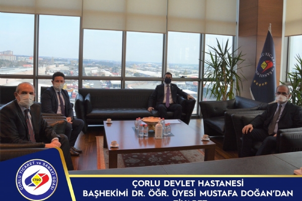 Çorlu Devlet Hastanesi Başhekimi Dr.Öğr.Üyesi Mustafa Doğan´dan Odamıza Ziyaret