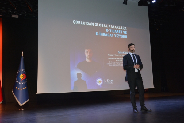 orlu TSO  ve L-Event Akademi birliinde Dzenlenen "orludan Global Pazarlara: E-Ticaret ve E-hracat Vizyonu" Etkinlii Gerekleti
