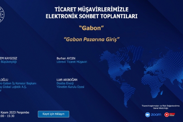 Ticaret Müşavirlerimizle Elektronik Sohbet Toplantıları - Gabon - Gabon Pazarına Giriş Toplantısı Gerçekleşti