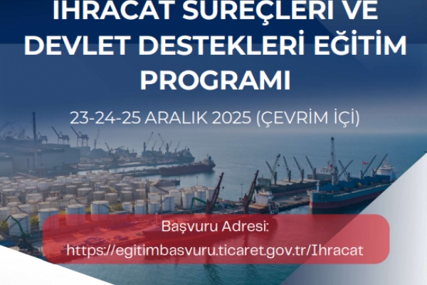 Ticaret Bakanl��� �hracat S�re�leri ve Devlet Destekleri E�itimi Ger�ekle�ti