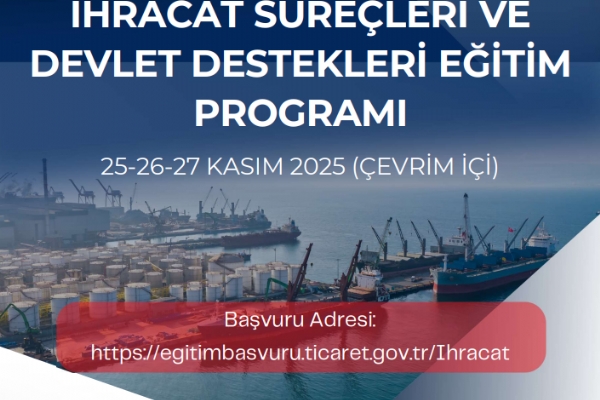 Ticaret Bakanl hracat Sreleri ve Devlet Destekleri Eitimi Gerekleti