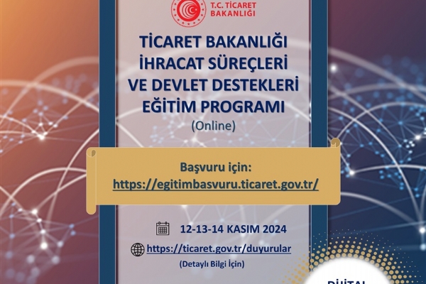 Ticaret Bakanlığı İhracat Süreçleri ve Devlet Destekleri Eğitim Programı Gerçekleşti
