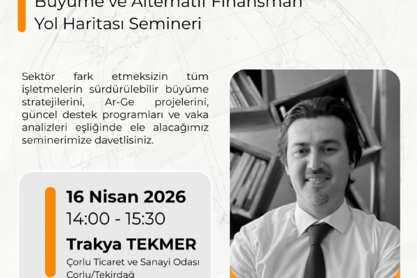 Mikro �l�ekten K�resel G�ce: B�y�me ve Alternatif Finansman Yol Haritas� Semineri