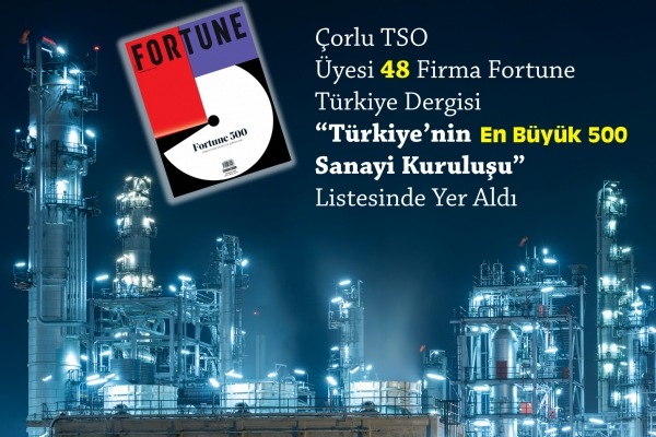 48 Üyemiz Fortune Türkiye Dergisi "Türkiye´nin En Büyük 500 Sanayi Kuruluşu" Listesinde Yer Aldı