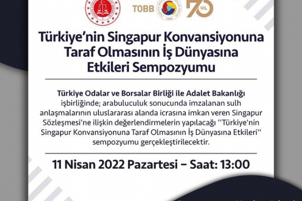 Türkiye´nin Singapur Konvansiyonuna Taraf Olmasının İş Dünyasına Etkileri Sempozyumu Gerçekleşti