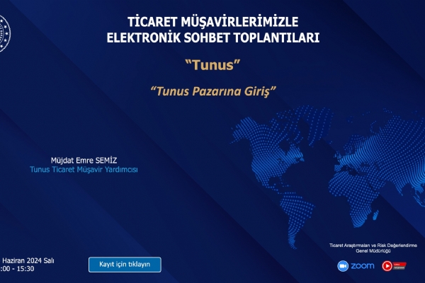 Ticaret Müşavirlerimizle Elektronik Sohbetler Kaplamında Düzenlenen “Tunus Pazarına Giriş” Toplantısı Online Olarak Gerçekleşti