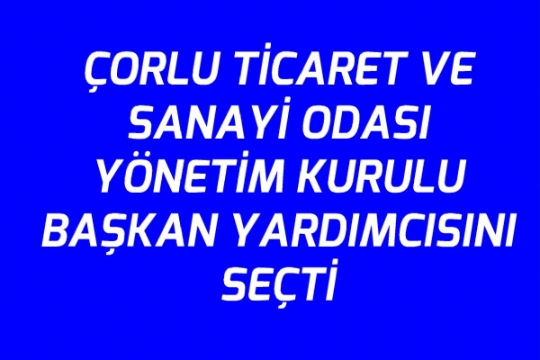 orlu Ticaret ve Sanayi Odas Ynetim Kurulu Bakan Yardmcsn Seti