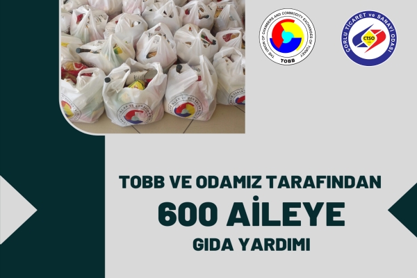 TOBB ve Odamız Tarafından 600 Aileye Gıda Yardımı