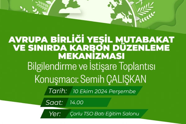 Avrupa Birliği Yeşil Mutabakat ve Sınırda Karbon Düzenleme Mekanizması Bilgilendirme ve İstişare Toplantısı